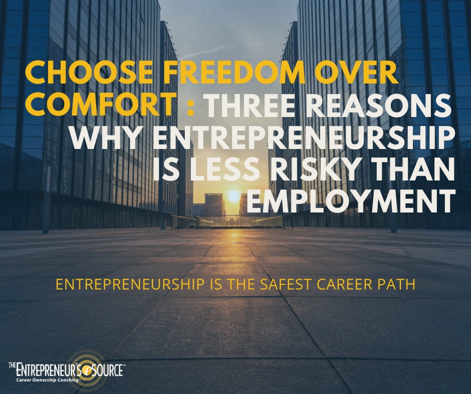 3 Reasons Why Entrepreneurship is Safer than Employment