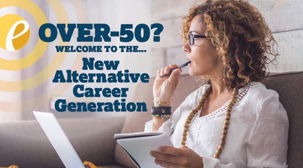 Over 50? Welcome to the New Alternative Career Generation