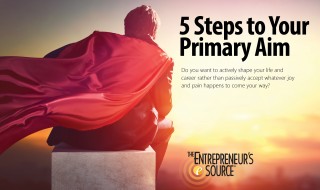 “5 Steps to Your Primary Aim” By The Entrepreneur