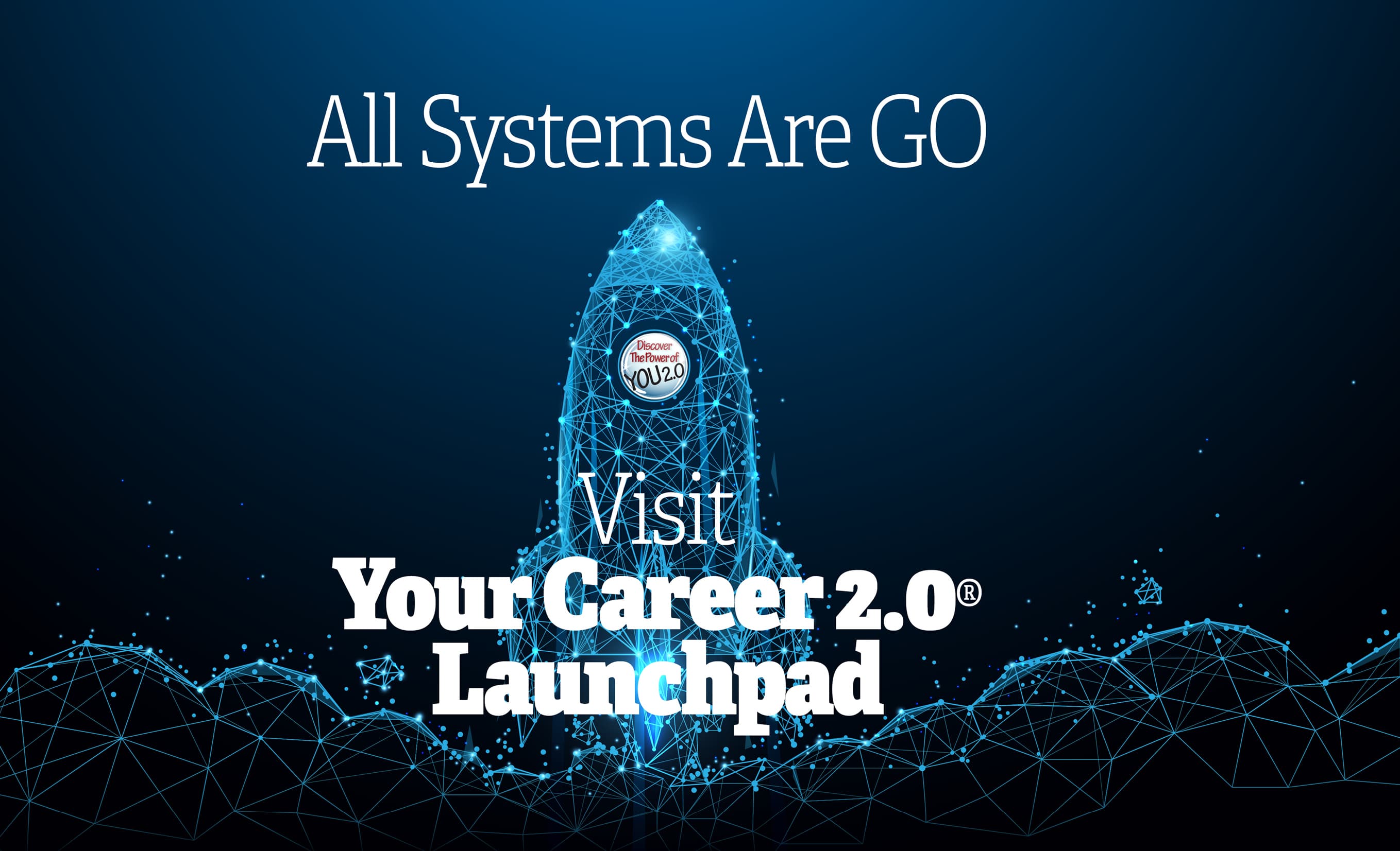 graphic of blue rocket with All Systems are Go, Visit Your Career 2.0 Launchpad text