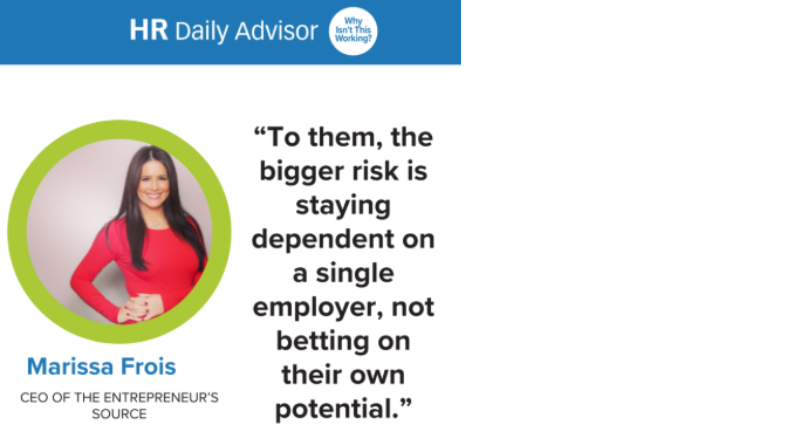 HR Daily Advisor graphic showing Marissa Frois portrait in a lime circle, with the quote: 'To them, the bigger risk is staying dependent on a single employer, not betting on their own potential.'